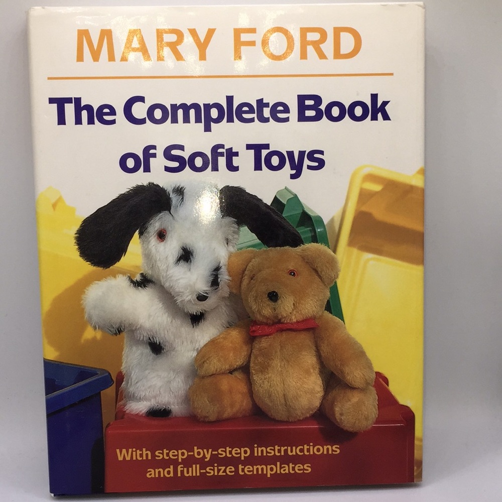 The Complete Book Of Soft Toys by Mary Ford Book Make Plush Stuffed Animals